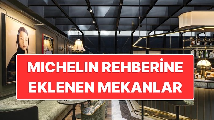 İstanbul, İzmir ve Muğla’dan Yeni Mekanlar: Michelin Rehberine Dahil Olan Yeni Restoranlar Belli Oldu