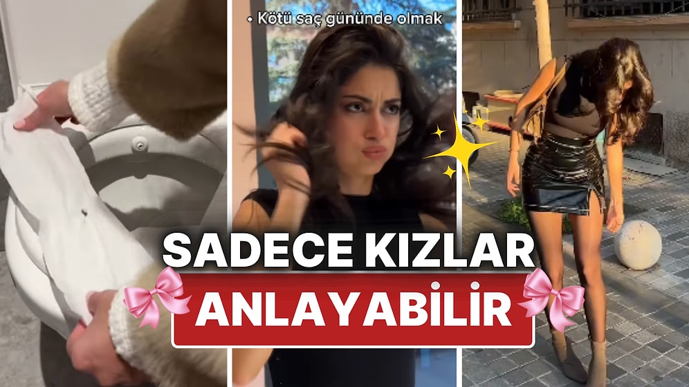 Sadece Kızlar Anlayabilir! Günlük Hayatta Karşılaşılan Can Sıkıcı Problemler