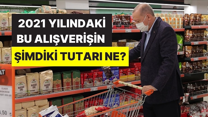 Cumhurbaşkanı Erdoğan 2021 Yılında Yaptığı 1002 TL’lik Market Alışverişini Şimdi Yapsaydı Kaç Lira Öderdi?