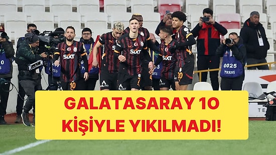 Galatasaray, Zorlu Sivasspor Deplasmanında 10 Kişiyle Galip Geldi