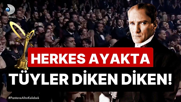 Son 50 Yılın En İyi Açılışı: Pantene Altın Kelebek Ödül Töreni'nde Tüyleri Diken Diken Eden Atatürk Detayı!