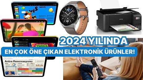 2024'ün En Beğenilen Elektronik Ürünleri