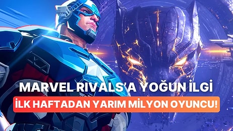 Marvel Rivals Oyuncuların Gözdesi Oldu: İlk Haftadan Yarım Milyon Oyuncuya Ulaştı!