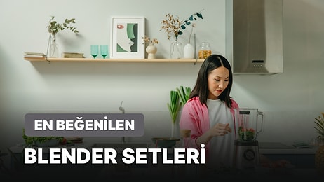 En İyi ve En Uzun Ömürlü Blender Seti Tavsiyeleri