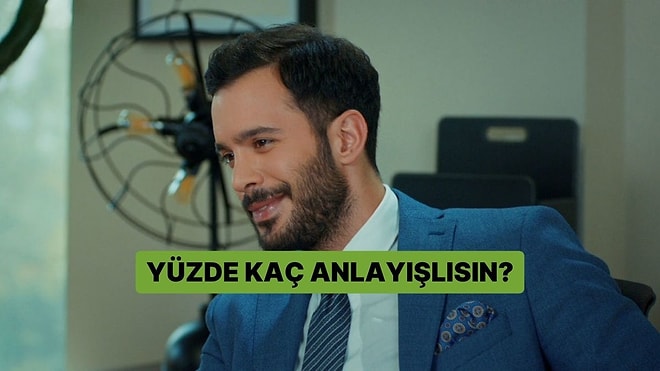 Yüzde Kaç Anlayışlısın?