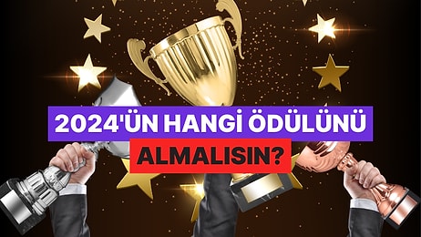 Bu Sene Neler Yaptığını Seç, 2024’ün Hangi Ödülünü Hak Ettiğini Gör!