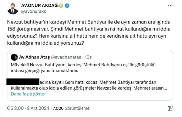 Son olarak Salim Güran’ın avukatı Onur Akdağ'dan bir paylaşım daha geldi. Akdağ, “Nevzat Bahtiyar’ın kardeşi Mehmet Bahtiyar ile de aynı zaman aralağında 158 görüşmesi var. Şimdi Mehmet Bahtiyar’ın iki hat kullandığını mı iddia ediyorsunuz? Hem karısına ait hattı hem de kendisine ait hattı ayrı ayrı kullandığını mı iddia ediyorsunuz?” diye sordu.