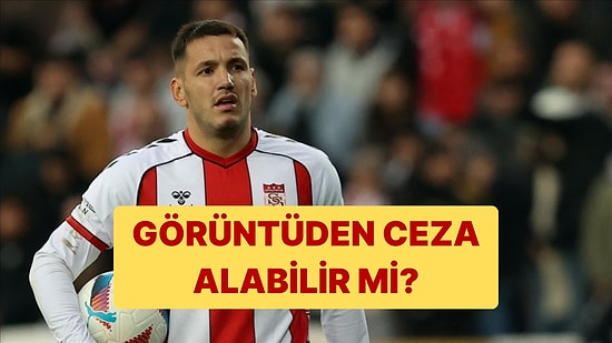 Barış Alper Yılmaz'a Yaptığı Sert Faul Sonrası Rey Manaj Görüntülerden Ceza Alabilir mi?