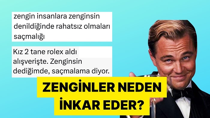 "Zenginler Neden Zenginliklerini İnkar Eder?" Sorusuna Dair İlginç Teoriler