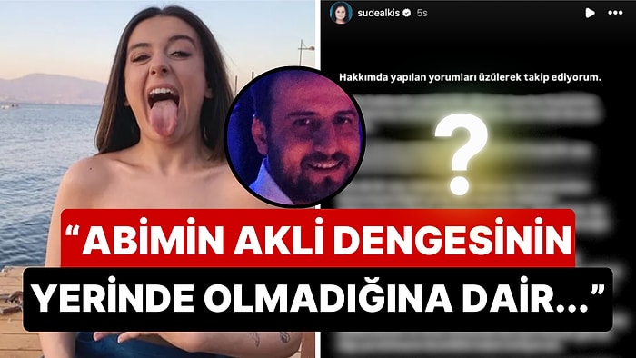 Ünlü Fenomen Sude Alkış Abisi Hakkındaki İstismar İddialarına İlk Kez Cevap Verdi!