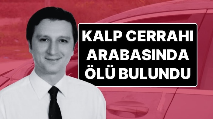 Kalp Damar Cerrahı Op. Dr. Okan Dericioğlu Aracında Ölü Bulundu