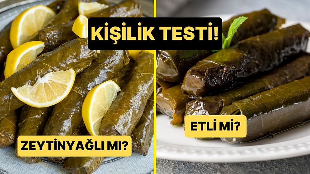 Kişilik Testi: Zeytinyağlı Sarma mı Etli Sarma mı?