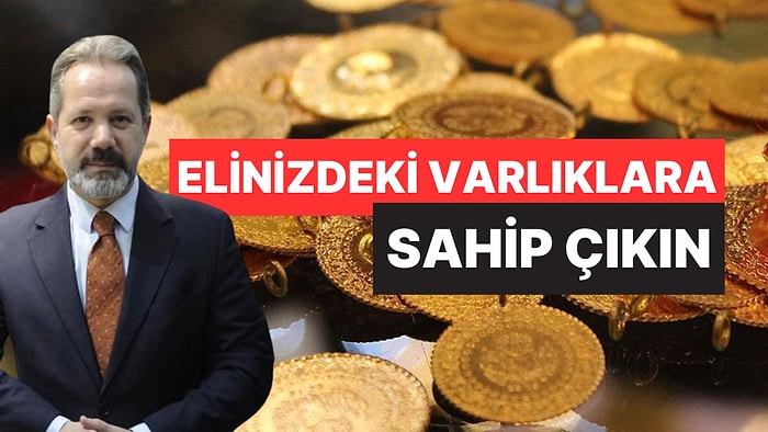 Altın Yatırımcılarına İslam Memiş'ten "Elinizdekine Sahip Çıkın" Uyarısı