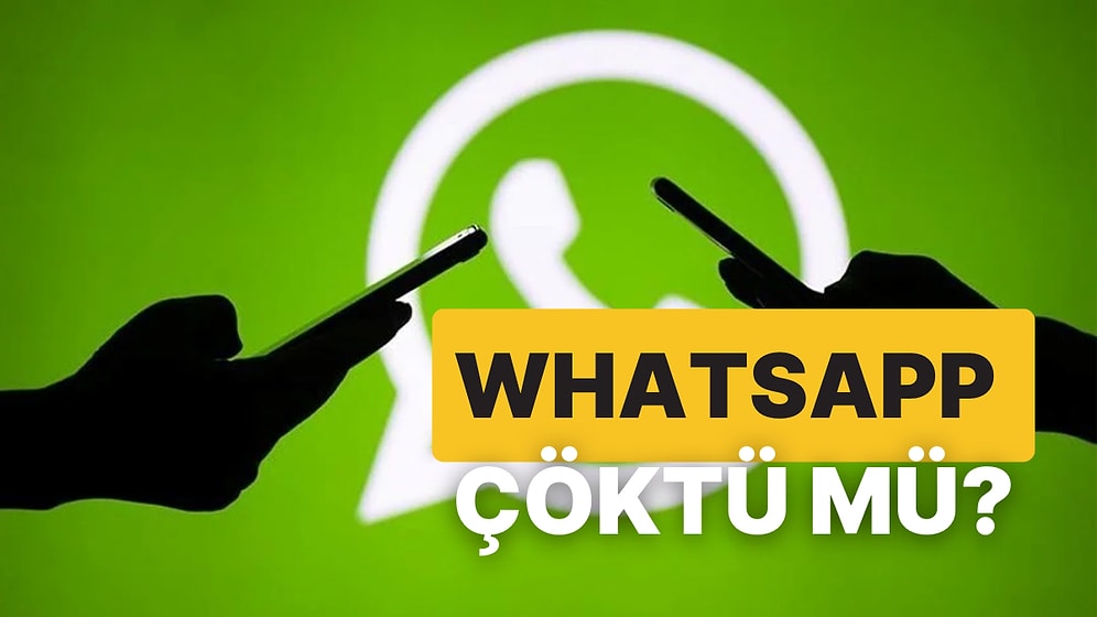 WhatsApp Çöktü mü? WhatsApp'ta Erişim Sorunu Yaşanıyor!