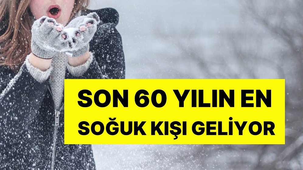 La Nina İçin Uyarı Geldi: Son 60 Yılın En Soğuk Kışı Kapıda