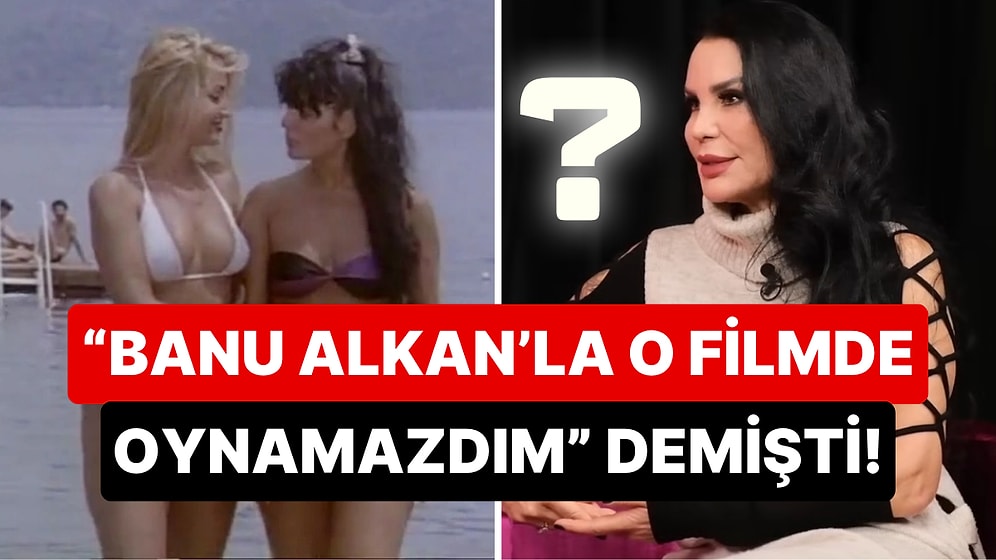 Banu Alkan'ın "Bana Lezbiyen İlişki Teklif Etti" Dediği Serpil Çakmaklı'dan Film Pişmanlığı İtirafına Açıklık!