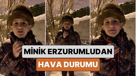 Erzurumlu Çocuğun Soğuk Havaları Bir Hava Durumu Yorumcusu Gibi Anlattığı Videoya Bayılacaksınız