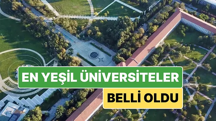 Dünyanın En 'Yeşil' 100 Üniversitesi Açıklandı: Türkiye'den 7 Üniversite Listeye Girmeyi Başardı!