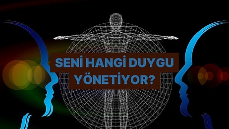 Psikolojin Hangi Duygu Tarafından Yönetiliyor?