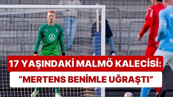 Malmö'nün 17 Yaşındaki Kalecisi Joakim Persson, Galatasaraylı Dries Mertens'i Eleştirdi