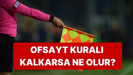 Ofsayt Kuralı Kalkarsa Daha Çok Gol İzler miyiz?