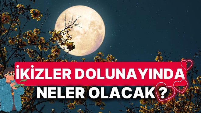 İkizler Dolunayında Neler Olacak? Yılın Son Dolunayında Aşk, Para, Yenilik, Gözyaşı ve Kaos Bir Arada!