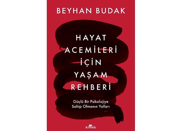 Hayat Acemileri İçin Yaşam Rehberi: Güçlü Bir Psikolojiye Sahip Olmanın Yolları