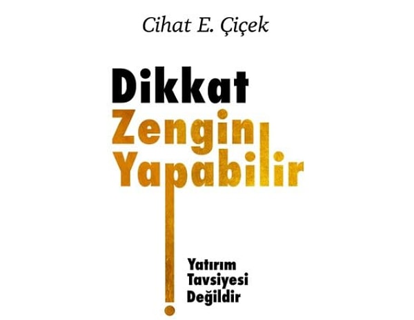 Dikkat Zengin Yapabilir - Cihat E. Çiçek