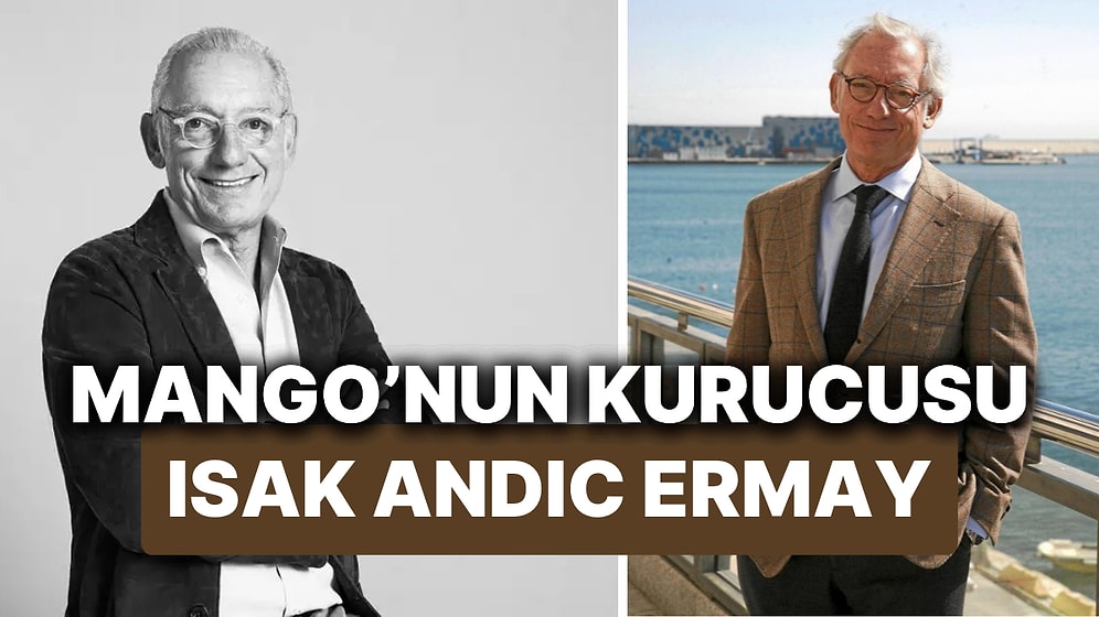 Isak Andiç Ermay Kimdir? Mango'nun Kurucusu İsak Andiç Ermay Neden Öldü?