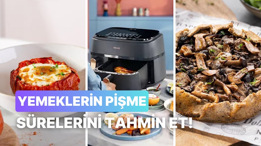 Bu Yemeklerin Airfryer’da Kaç Dk’da Piştiğini Tahmin Edebilecek misin?