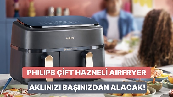 Philips Çift Hazneli Airfryer’ın Zamandan Kazandıran Lezzetli ve Pratik 12 Özelliği