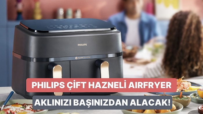 Philips Çift Hazneli Airfryer’ın Zamandan Kazandıran Lezzetli ve Pratik 12 Özelliği