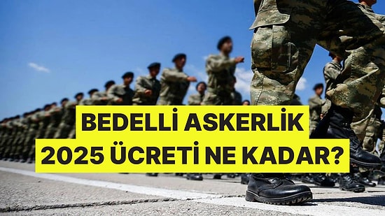 Bedelli Askerlik 2025’te Ne Kadar Olacak? Bedelli Askerlik Ücretleri Belli Oldu mu?