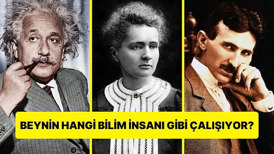 Burcuna Göre Beynin Hangi Bilim İnsanı Gibi Çalışıyor?