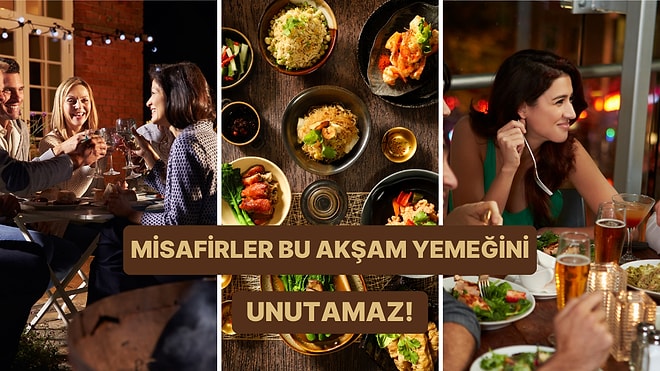 Misafirlerinize Unutamayacağı Bir Akşam Yemeği Hazırlamanın 12 Altın Kuralı