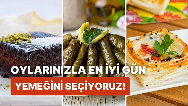 Sizin Oylarınızla En İyi Gün Yemeğini Seçiyoruz!