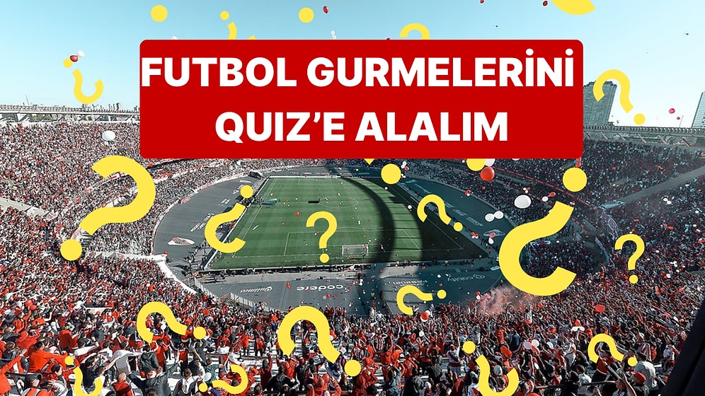 Geride Bıraktığımız Hafta Futbol Gündemini Ne Kadar Yakından Takip Ettin?