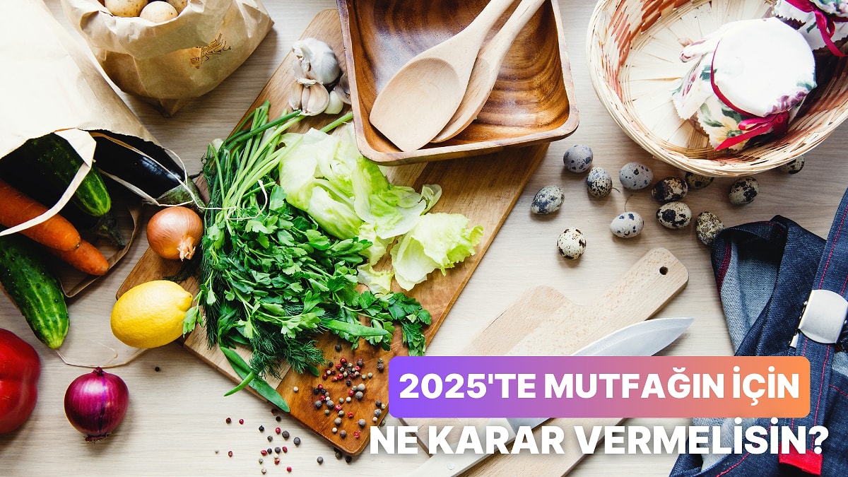 2025'te Mutfağınla Alakalı Alman Gereken Karar Ne?