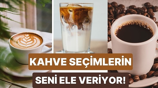 Kahve Seçimlerin Senin Ne Kadar Tatlı Düşkünü Olduğunu Ortaya Çıkarıyor!