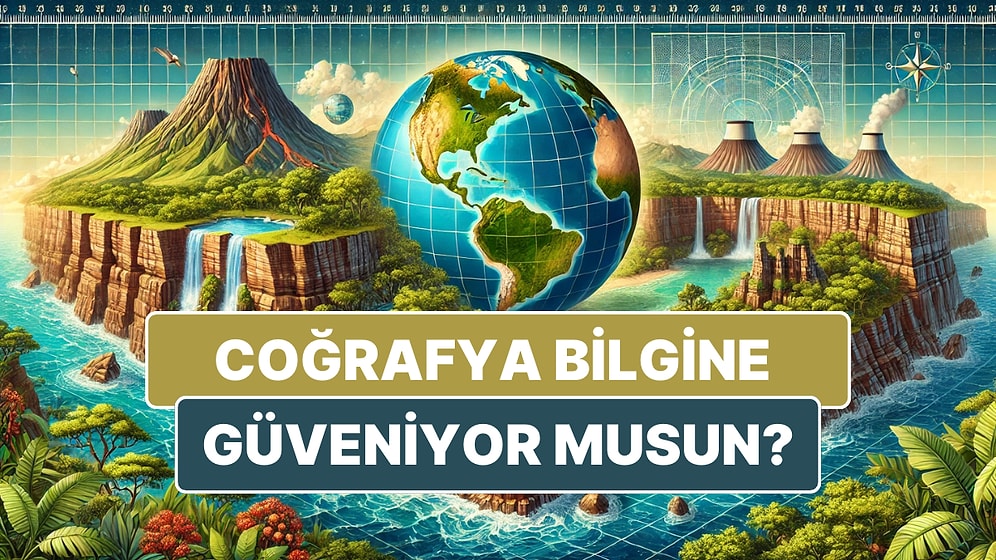 Coğrafya Bilgine Güveniyor musun?