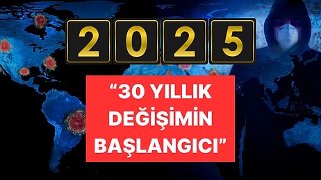 Birbirinden İddialı 2025 Kehanetlerine Bir Yenisi Daha Eklendi: "Pandemiden Daha Kötü"