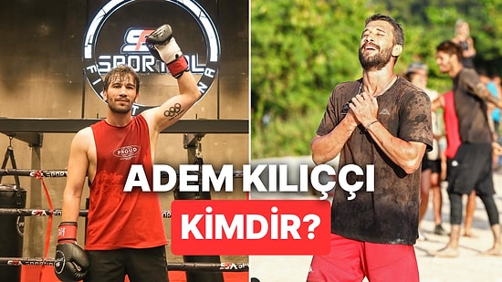 Survivor 2025 Adem Kılıççı Kimdir? Adem Kılıççı Kaç Yaşında, Nereli?