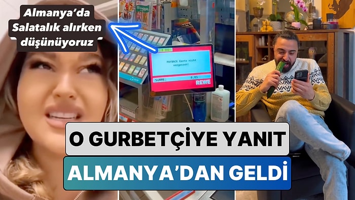 "Almanya'da Bir Salatalık Alırken Bile Düşünüyoruz" Diyen Gurbetçiye Başka Bir Gurbetçiden Yanıt Geldi