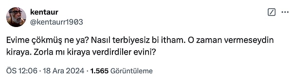 Çökme ifadesine tepkili olan da vardı. Ancak ev sahibi kiracılarının kendisini tehdit ettiğini öne sürdü.