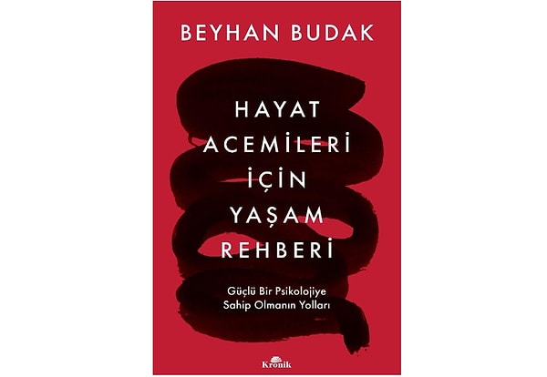 Hayat Acemileri İçin Yaşam Rehberi: Güçlü Bir Psikolojiye Sahip Olmanın Yolları