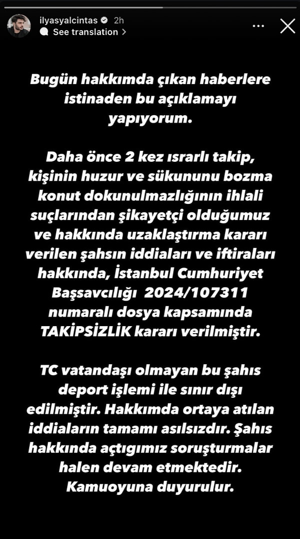 Hakkında çıkan haberlere yönelik ilk defa açıklamada bulunan isim, uzaklaştırma kararı alınan yabancı uyruklu şahısla ilgili alınan kararı açıklarken deport işlemi ile sınır dışı edildiğini duyurdu. İlyas Yalçıntaş hakkında çıkan iddiaları yalanadı.