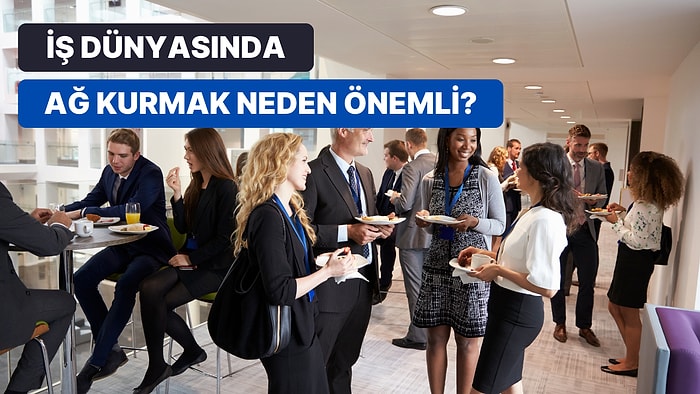 İş Dünyasında En İyi Network’ü Oluşturmak İçin Yapmanız Gereken 13 Şey