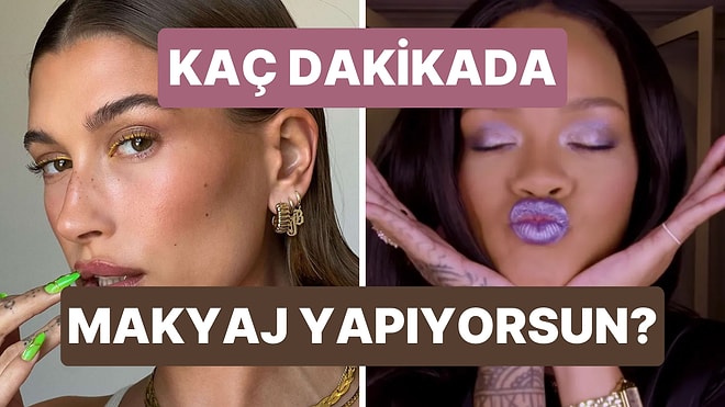 10 Soruda Makyajını Kaç Dakikada Yaptığını Tahmin Ediyoruz!