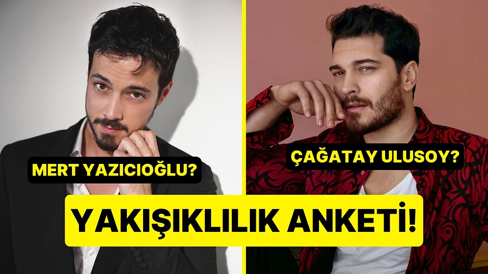 Yakışıklılık Anketi: Mert Yazıcıoğlu Kimden Daha Yakışıklı?