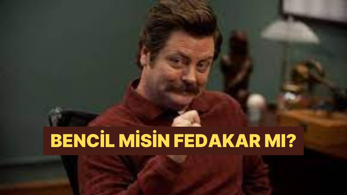 Bemcil Bencil misin Fedakar mı? - Onedio